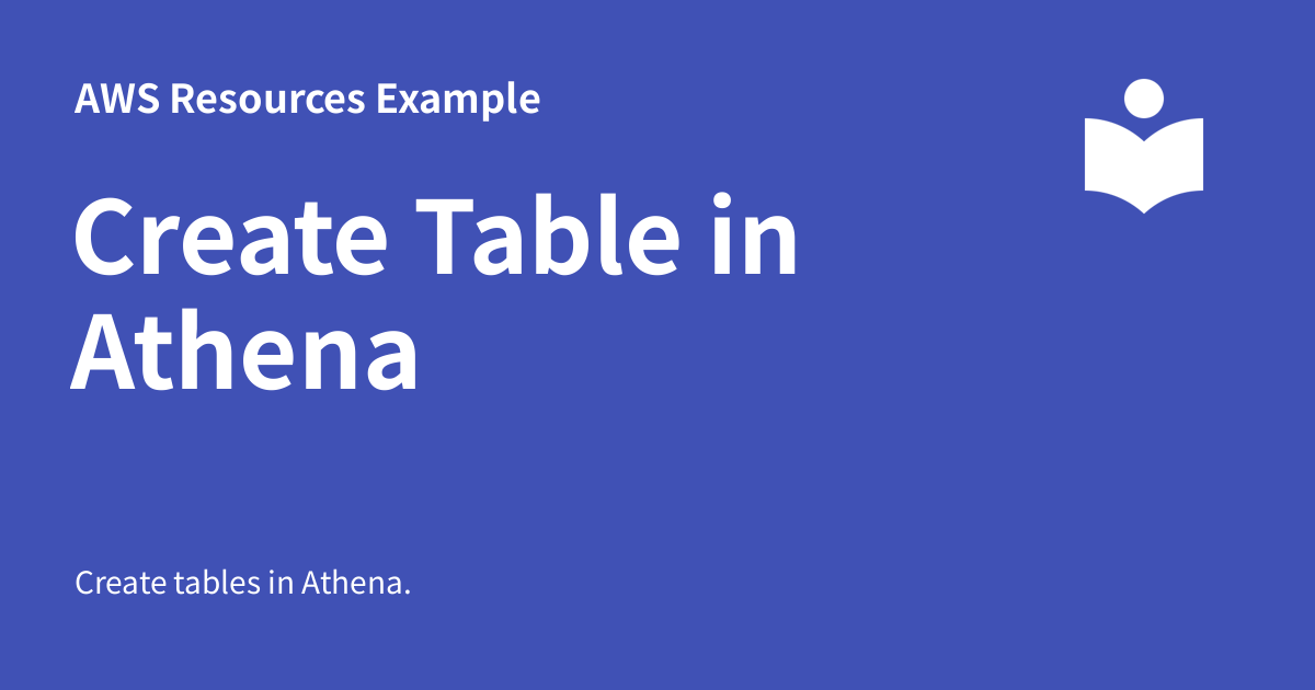 Create Table in Athena - AWS Resources Example