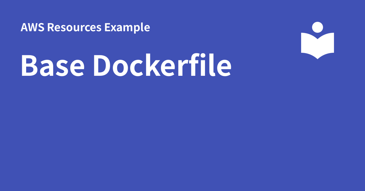Base Dockerfile - AWS Resources Example