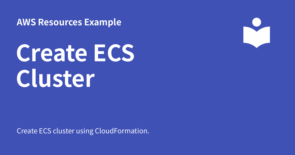 Create ECS Cluster - AWS Resources Example