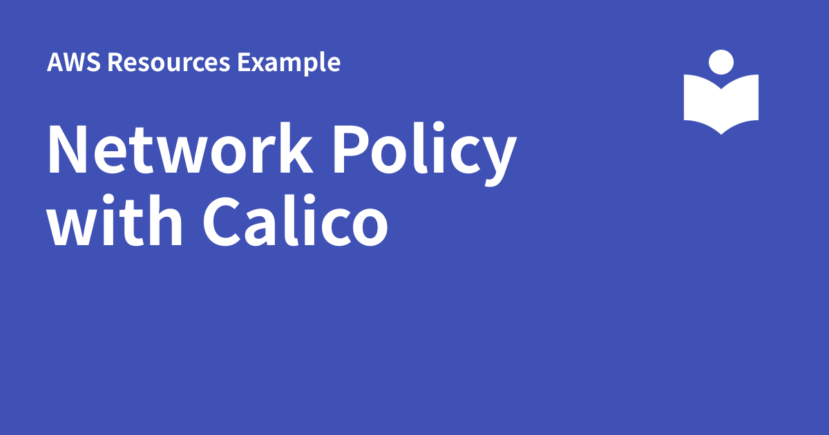 Network Policy with Calico - AWS Resources Example